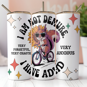 20 oz Steel Tumbler - I Am Not Demure Squirrel ADHD