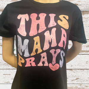 This Mama Prays T-Shirt - Size Medium - LAST ONE!