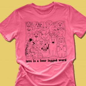 Love Is A Four Legged Word T-Shirt