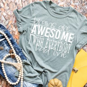 Brains Are Awesome I Wish Everybody Had One T-Shirt