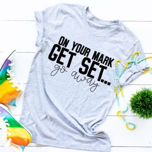 On Your Mark Get Set Go Away T-Shirt