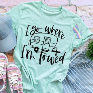 I Go Where I'm Towed T-Shirt