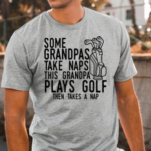 Some Grandpas Take Naps This Grandpa Plays Golf T-Shirt Tee Dad Father's Day
