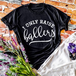 I Only Raise Ballers screen print T-Shirt Tee soccer baseball basketball soccer softball volleyball