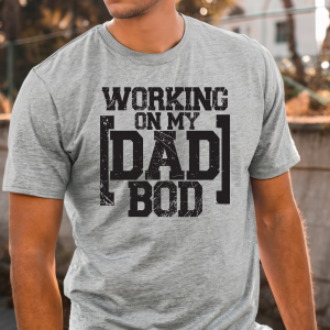 Working On My Dad Bod T-Shirt Tee Dad Father's Day
