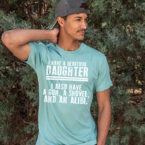 I Have a Beautiful Daughter... screen print T-Shirt Tee Dad Father's Day
