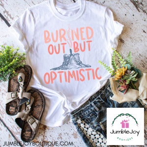 Burned Out But Optimistic T-Shirt Tee Raglan Tank