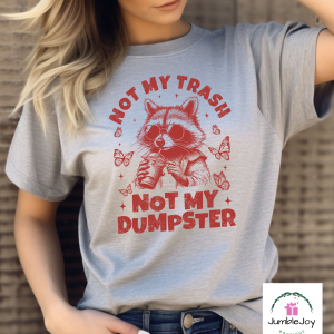 Not My Trash Not My Dumpster Raccoon T-Shirt Tee