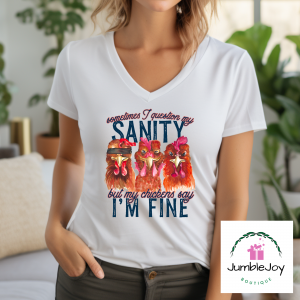 Sometimes I Question My Sanity But My Chickens Say I'm Fine T-Shirt Tee