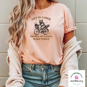 Get In Loser Trouble Ain't Gonna Make Itself Raccoon T-Shirt Tee