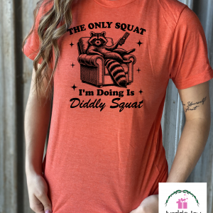 The only squat I'm doing is Diddly squat T-Shirt Tee raccoon