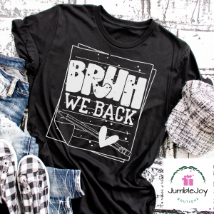 Bruh We Back T-Shirt Tee Screen Print Teacher