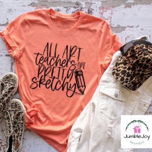 All Art Teachers Are Pretty Sketchy screen print T-Shirt Tee