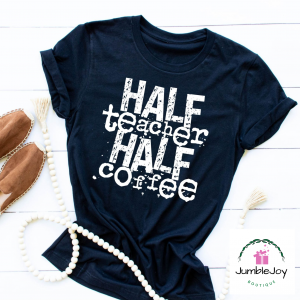 Half Teacher Half Coffee T-Shirt Tee Screen Print