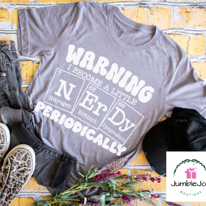 Warning I Become a Little Nerdy Periodically T-Shirt Tee Screen Print Science Teacher