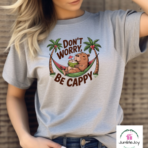 Capybara Don't Worry Be Cappy T-Shirt Tee or Tank Top