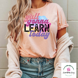 Teacher Y'all Gonna Learn Today T-Shirt Tee Tank Top