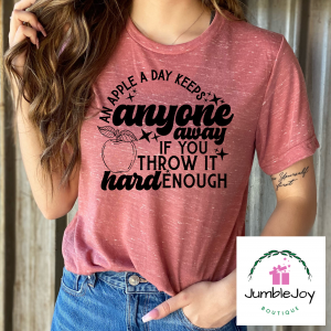 An Apple A Day Keeps Anyone Away If You Throw It Hard Enough T-Shirt Tee
