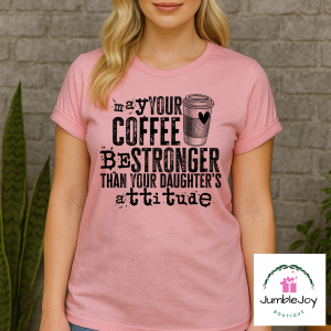 May Your Coffee Be Stronger Than Your Daughter's Attitude T-Shirt Tee Raglan Coffee