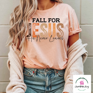 Fall For Jesus He Never Leaves T-Shirt Tee