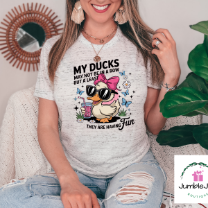 My Ducks May Not Be In A Row But At Least They Are Having Fun T-Shirt Tee