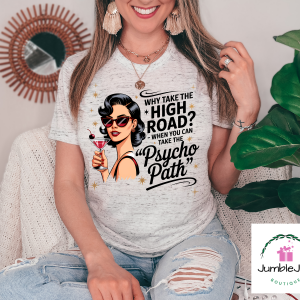 Why take the high road when you can take the psycho path? T-Shirt Tee