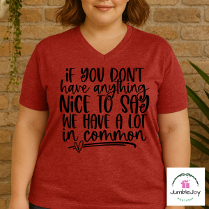 If you don't have anything nice to say we have a lot in common Tee T-shirt