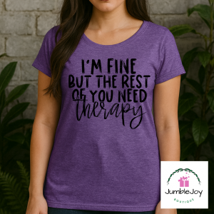 I'm fine but the rest of you need therapy Tee T-shirt