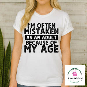I'm often mistaken as an adult because of my age Tee T-shirt