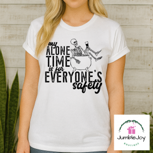 My alone time is for everyone's safety T-Shirt Tee