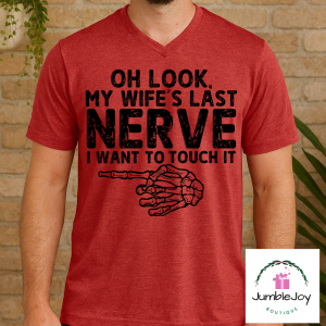Oh look, my wife's last nerve.  I want to touch it. T-Shirt Tee