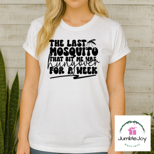 The last mosquito that bit me was hungover for a week T-Shirt Tee