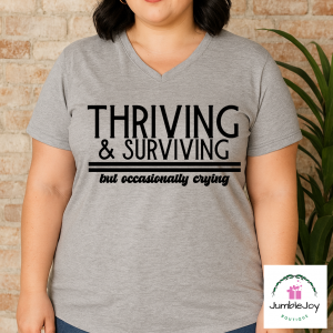 Thriving & Surviving but occastionally crying T-Shirt Tee