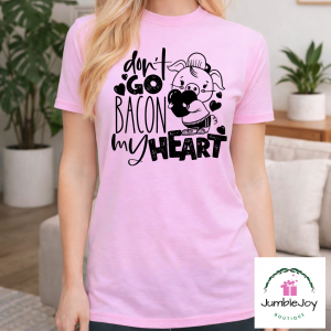 Don't Go Bacon My Heart Pig Sweatshirt Raglan T-Shirt Tee